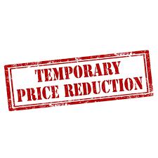 TEMPORARY PRICE REDUCTIONS